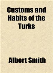 Customs and Habits of the Turks,1150659432,9781150659430