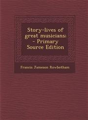 Story-Lives of Great Musicians; - Primary Source Edition,1294344862,9781294344865