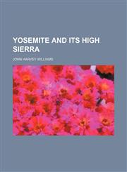 Yosemite and its High Sierra,1153222159,9781153222150