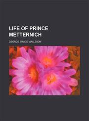 Life of Prince Metternich,1151181943,9781151181947