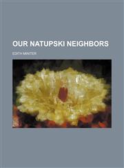 Our Natupski neighbors,1154806480,9781154806489