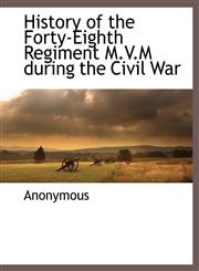 History of the Forty-Eighth Regiment M.V.M during the Civil War,1117880451,9781117880457