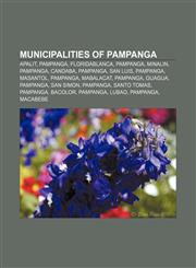 Municipalities of Pampanga Apalit, Pampanga, Floridablanca, Pampanga, Minalin, Pampanga, Candaba, Pampanga, San Luis, Pampanga, Masantol,1155228073,9781155228075
