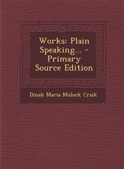 Works Plain Speaking... - Primary Source Edition,129387339X,9781293873397