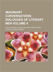 Imaginary Conversations Volume 4;  Dialogues of literary men,1153895927,9781153895927