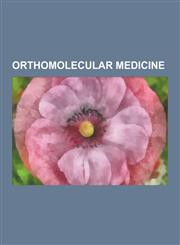 Orthomolecular Medicine Linus Pauling, Vitamin C, Vitamin C Megadosage, Abram Hoffer, Orthomolecular Psychiatry, Megavitamin Therapy, Catherin,1230511547,9781230511542
