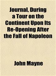 Journal, During a Tour on the Continent Upon Its Re-Opening After the Fall of Napoleon,1152555480,9781152555488