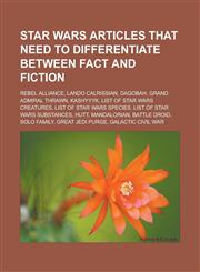 Star Wars articles that need to differentiate between fact and fiction Rebel Alliance, Lando Calrissian, Dagobah, Grand Admiral Thrawn,1233054686,9781233054688