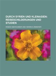 Durch Syrien Und Kleinasien,1234563363,9781234563363