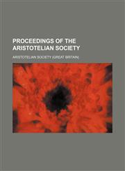 Proceedings of the Aristotelian Society (Volume 19),1150696524,9781150696527