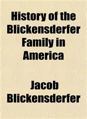 History of the Blickensderfer Family in America,1152298801,9781152298804