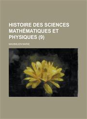 Histoire Des Sciences Mathematiques Et Physiques (9 ),1231229756,9781231229750
