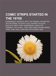 Comic strips started in the 1970s Doonesbury, Garfield, Zippy the Pinhead, For Better or For Worse, Footrot Flats, Howard the Duck,1157235387,9781157235385