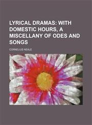 Lyrical dramas;  with Domestic hours, a miscellany of odes and songs,1150828528,9781150828522