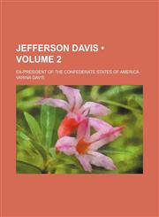 Jefferson Davis (Volume 2); Ex-President of the Confederate States of America,1154381617,9781154381610