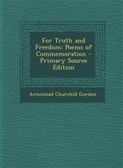 For Truth and Freedom Poems of Commemoration - Primary Source Edition,1294019384,9781294019381