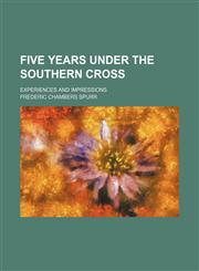 Five Years Under the Southern Cross; Experiences and Impressions,1150663308,9781150663307