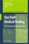 Quo Vadis Medical Healing Past Concepts and New Approaches,1402089414,9781402089411