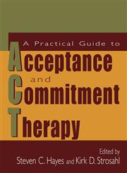 A Practical Guide to Acceptance and Commitment Therapy,0387233679,9780387233673