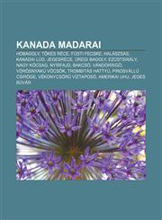 Kanada Madarai Hobagoly, T Kes Rece, Fusti Fecske, Halaszsas, Kanadai Lud, Jegesrece, Uregi Bagoly, Ezustsiraly, Nagy Kocsag, Nyirfaj,1233355775,9781233355778