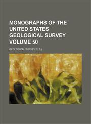 Monographs of the United States Geological Survey Volume 50,1232204099,9781232204091