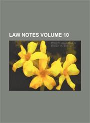 Law notes Volume 10,1236271734,9781236271730