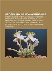 Geography of Monmouthshire Brecon Beacons, Wye Valley, Goldcliff, Newport, Geology of Monmouthshire, River Wye, Black Mountains, Wales,1156481600,9781156481608