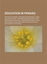 Education in Penang Schools in Penang, Universities in Penang, Chung Ling High School, Universiti Sains Malaysia, Bukit Mertajam High School, Penang Free School, SJK(C) Han Chiang, Chung Hwa Confucian High School, Methodist Boys' School,1158018002,9781158018000
