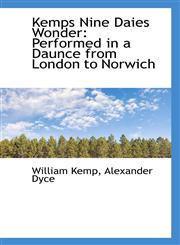 Kemps Nine Daies Wonder Performed in a Daunce from London to Norwich,1110807015,9781110807017