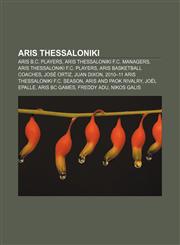 Aris Thessaloniki Aris B.C. players, Aris Thessaloniki F.C. managers, Aris Thessaloniki F.C. players, Aris basketball coaches, José Ortiz,1157679935,9781157679936