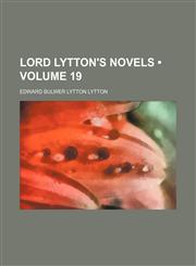 Lord Lytton's Novels (Volume 19),1153832038,9781153832038