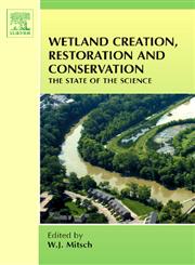 Wetland Creations, Restoration and Conservation The State of Science,0444521348,9780444521347