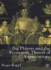 Big Players and the Economic Theory of Expectations,0333678265,9780333678268
