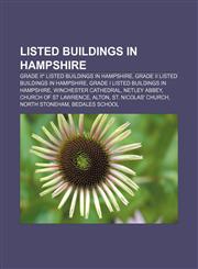 Listed buildings in Hampshire Grade II* listed buildings in Hampshire, Grade II listed buildings in Hampshire,115787049X,9781157870494