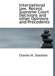 International law. Recent Supreme Court Decisions and other Opinions and Precedents,1113777796,9781113777799