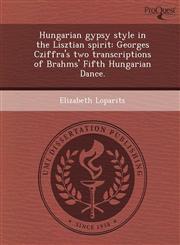 Hungarian gypsy style in the Lisztian spirit Georges Cziffra's two transcriptions of Brahms' Fifth Hungarian Dance.,1243476273,9781243476272