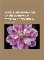 Novels and Romances of the Author of Waverley (Volume 19),1153903202,9781153903202