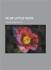 Ye of Little Faith,115365217X,9781153652179