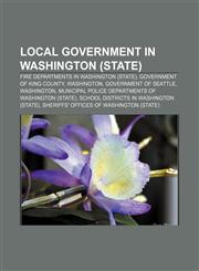 Local government in Washington (state) Fire departments in Washington (state), Government of King County, Washington, Government of Seattle,1233298216,9781233298211