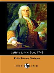 Letters to His Son, 1749 (Dodo Press),1406590738,9781406590739