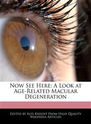Now See Here A Look at Age-Related Macular Degeneration,1241725160,9781241725167