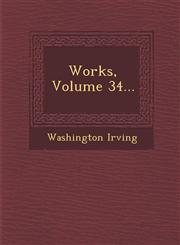 Works, Volume 34...,1249992354,9781249992356