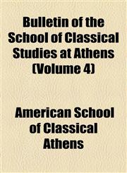 Bulletin of the School of Classical Studies at Athens (Volume 4),1154498875,9781154498875