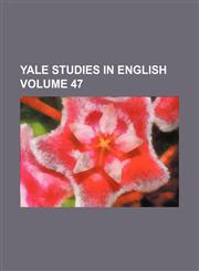 Yale studies in English Volume 47,123125548X,9781231255483