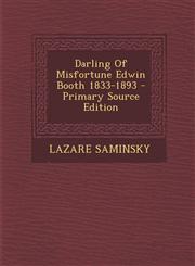 Darling Of Misfortune Edwin Booth 1833-1893 - Primary Source Edition,1295778971,9781295778973