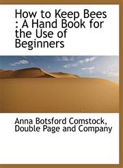 How to Keep Bees A Hand Book for the Use of Beginners,1140417851,9781140417859