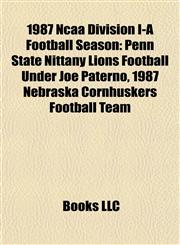 1987 Ncaa Division I-A Football Season Penn State Nittany Lions Football Under Joe Paterno,1156669227,9781156669228