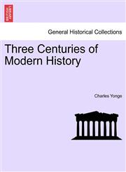 Three Centuries of Modern History,1241452822,9781241452827