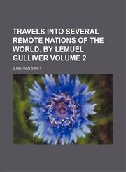 Travels Into Several Remote Nations of the World. by Lemuel Gulliver Volume 2,1236470370,9781236470379