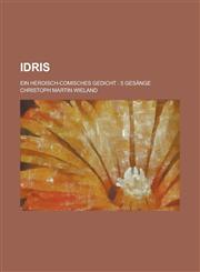 Idris; Ein Heroisch-Comisches Gedicht 5 Gesange,1153484846,9781153484848
